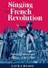 Singing the French Revolution by Laura Mason