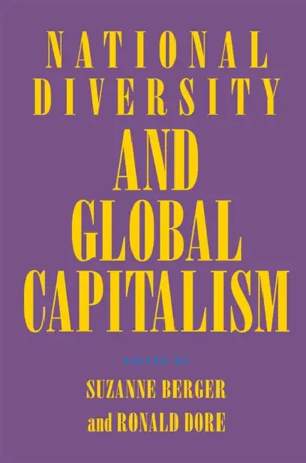 National Diversity and Global Capitalism by Suzanne Berger, Ronald Dore