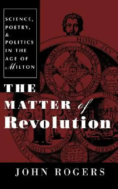 The Matter of Revolution: On Human Action, Will, and Freedom by John Rogers