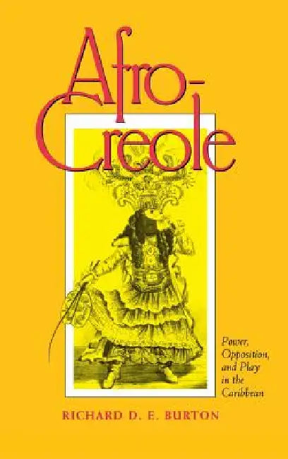 Afro-Creole: Priorities for Action by Richard D. E. Burton