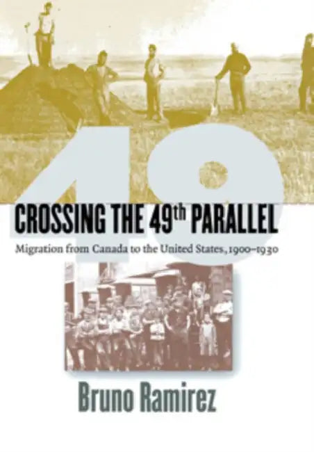 Crossing the 49th Parallel by Bruno Ramirez