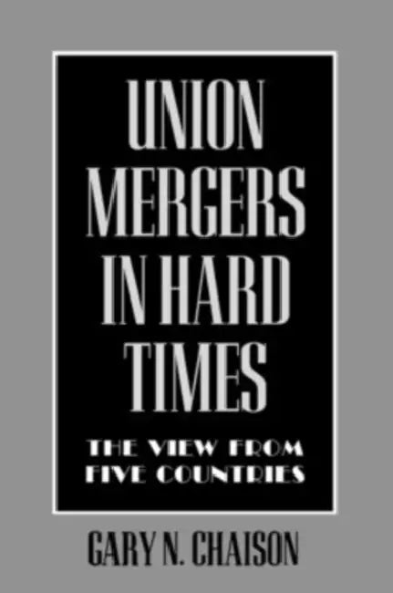 Union Mergers in Hard Times by Gary N. Chaison