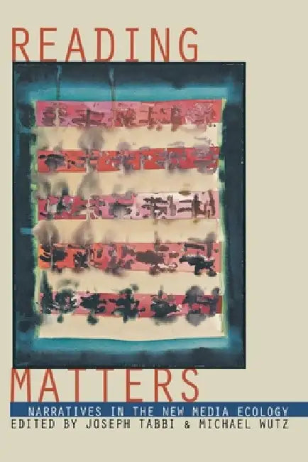 Reading Matters by Joseph Tabbi, Michael Wutz