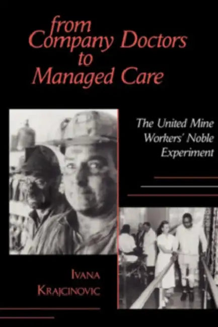 From Company Doctors to Managed Care: The Rise and Decline of Nationalism by Ivana Krajcinovic