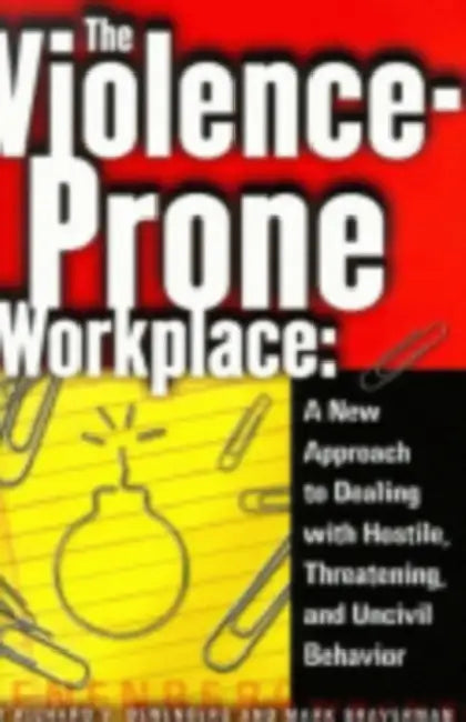 The Violence-Prone Workplace by Richard V. Denenberg, Mark Braverman