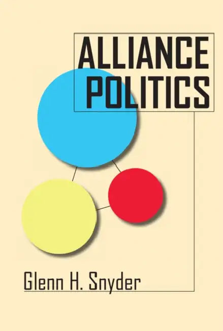 Alliance Politics by Glenn H. Snyder