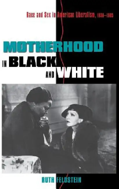 Motherhood in Black and White by Ruth Feldstein