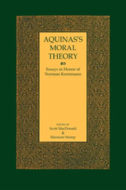 Aquinas's Moral Theory: Advocacy Networks in International Politics by Scott MacDonald, Eleonore Stump