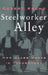 Steelworker Alley: How Class Works in Youngstown by Robert Bruno