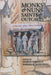 Monks and Nuns, Saints and Outcasts: Religion in Medieval Society by Sharon Farmer, Barbara H. Rosenwein