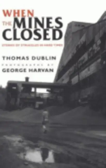 When the Mines Closed by Thomas L. Dublin, George Harvan