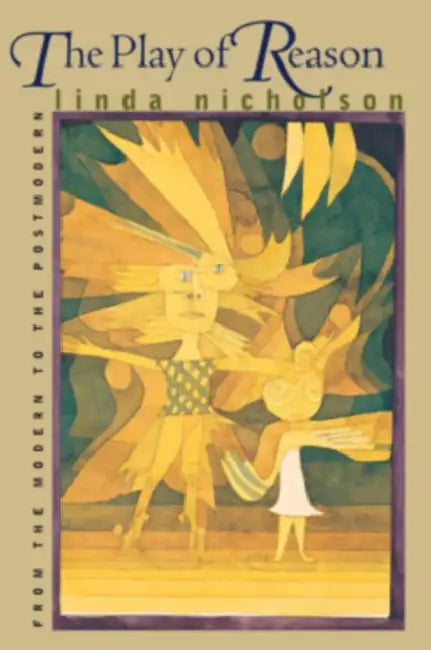 The Play of Reason by Linda Nicholson