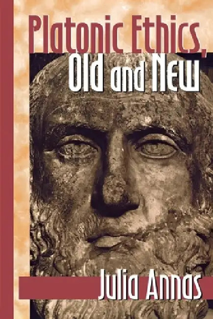 Platonic Ethics, Old and New by Julia Annas