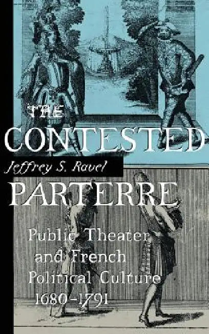 The Contested Parterre by Jeffrey S. Ravel