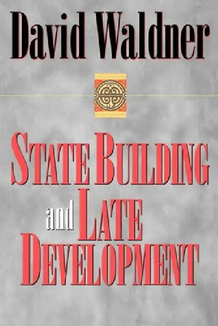 State Building and Late Development: Essays in Honor of Norman Kretzmann by David Waldner