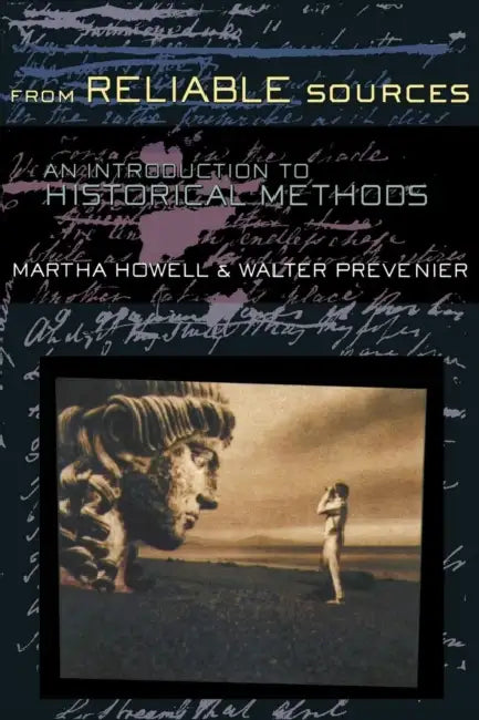From Reliable Sources by Martha Howell, Walter Prevenier
