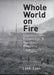 Whole World on Fire: Organizations, Knowledge, and Nuclear Weapons Devastation by Lynn Eden