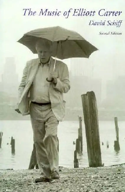 The Music of Elliott Carter: A Short History by David Schiff