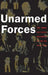 Unarmed Forces by Matthew Evangelista