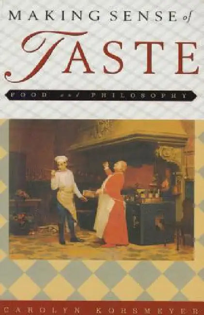 Making Sense of Taste by Carolyn Korsmeyer