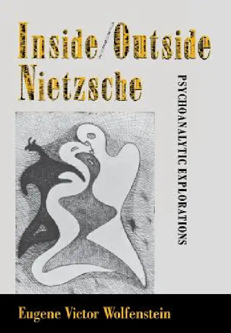 Inside/Outside Nietzsche by Eugene Victor Wolfenstein