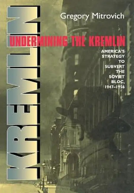 Undermining the Kremlin by Gregory Mitrovich