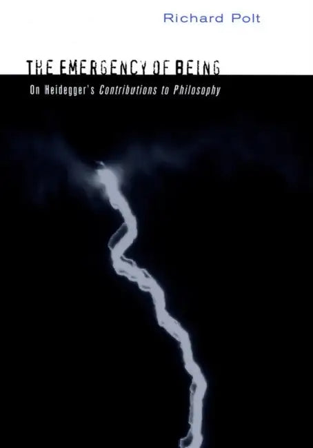 The Emergency of Being: On Heidegger's Contributions to Philosophy by Richard Polt