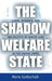 The Shadow Welfare State by Marie Gottschalk