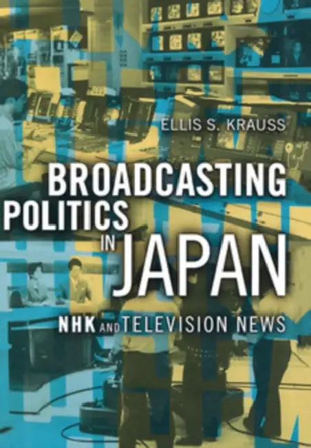 Broadcasting Politics in Japan: African-American Expressive Culture, from Its Beginnings to the Zoot Suit by Ellis S. Krauss