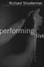 Performing Live: Aesthetic Alternatives for the Ends of Art by Richard Shusterman