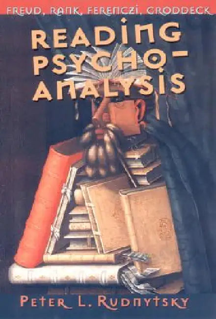 Reading Psychoanalysis by Peter L. Rudnytsky