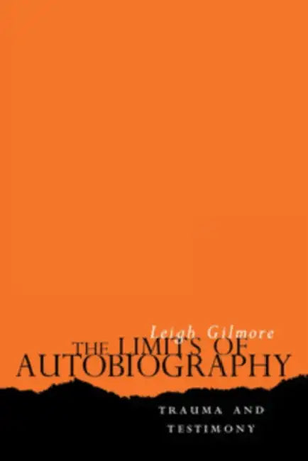 The Limits of Autobiography by Leigh Gilmore