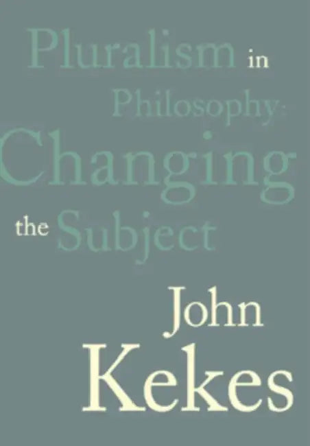 Pluralism in Philosophy by John Kekes