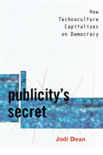 Publicity's Secret by Jodi Dean