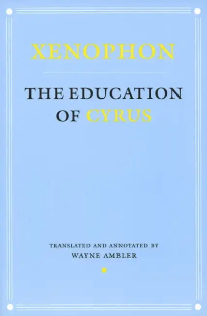 Education of Cyrus by Xenophon, Wayne Ambler