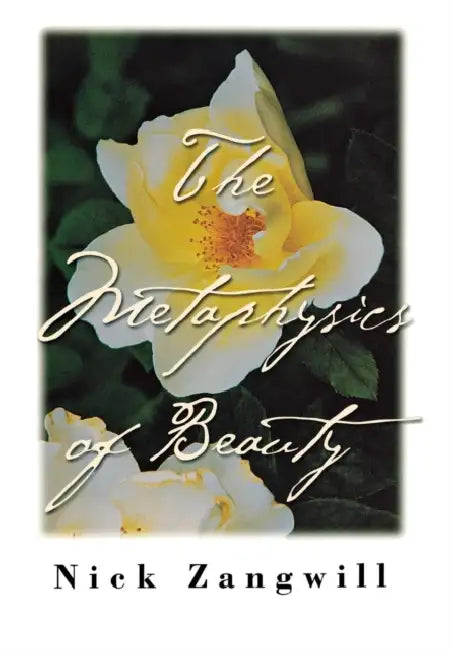 The Metaphysics of Beauty: The Rhetoric of Sickness from Baudelaire to D'Annunzio by Nick Zangwill