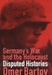Germany's War and the Holocaust: Disputed Histories by Omer Bartov