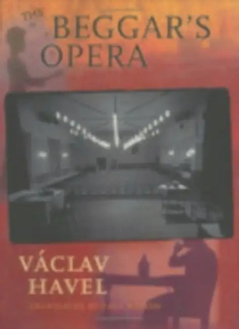 The Beggar's Opera by Vaclav Havel, Paul Wilson, Peter Steiner