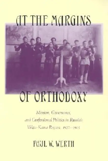 At the Margins of Orthodoxy by Paul W. Werth
