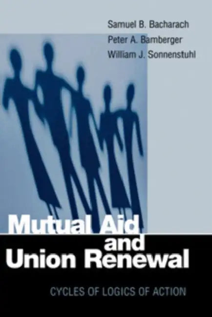 Mutual Aid and Union Renewal by Samuel B. Bacharach, Peter A. Bamberger, William J. Sonnenstuhl