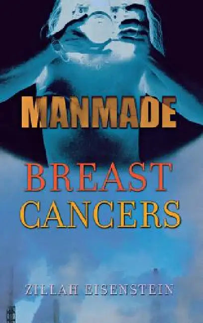 Manmade Breast Cancers by Zillah Eisenstein