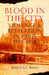 Blood in the City: Violence and Revelation in Paris, 1789-1945 by Richard D. E. Burton