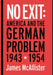 No Exit: America and the German Problem, 1943-1954 by James McAllister