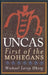 Uncas: First of the Mohegans by Michael Leroy Oberg