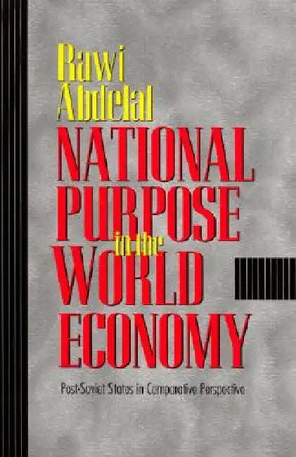National Purpose in the World Economy by Rawi Abdelal