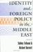Identity and Foreign Policy in the Middle East by Shibley Telhami, Michael Barnett