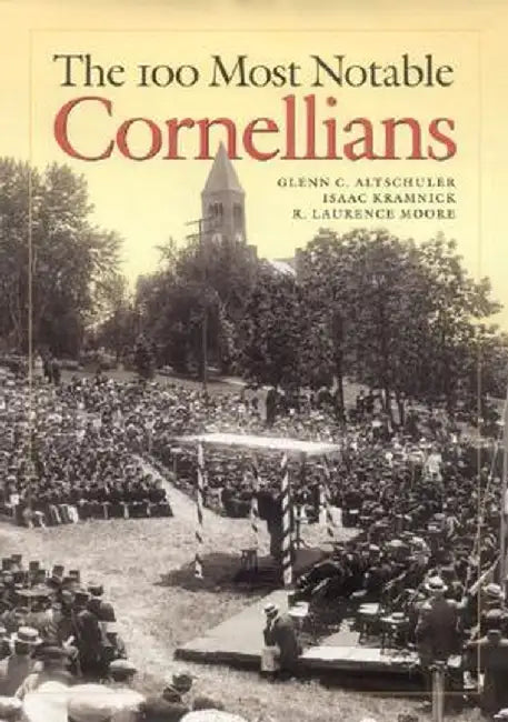 The 100 Most Notable Cornellians by Glenn Altschuler