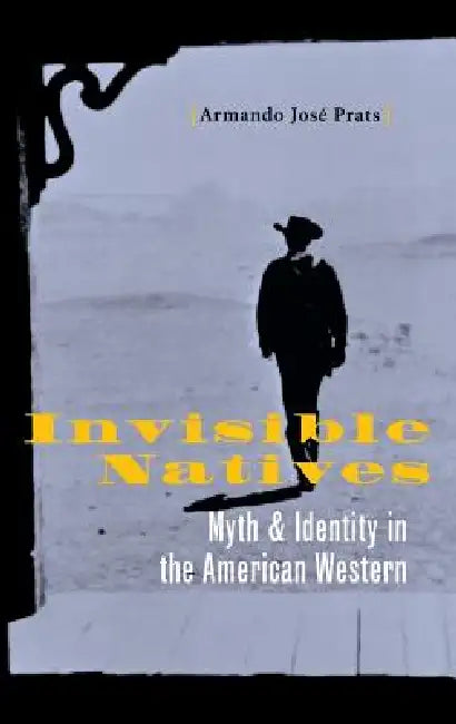 Invisible Natives by Armando José Prats