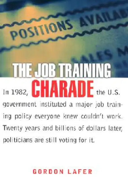 The Job Training Charade: Literature/Philosophy/Psychoanalysis by Gordon Lafer