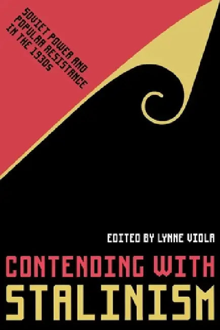 Contending with Stalinism by Lynne Viola